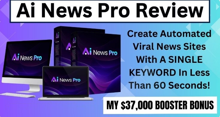 Ai News Pro Review – Revolutionizing the Creation of Automated Viral News Sites 2023